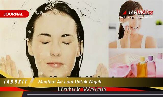 Inilah 10 Manfaat Air Laut untuk Wajah,  Tips dan Cara Aman Menggunakannya