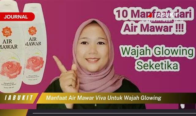 Inilah 8 Manfaat Air Mawar Viva untuk Wajah Glowing dan Cara Pakainya