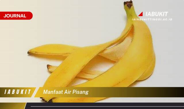 Inilah 10 Manfaat Air Pisang untuk Pencernaan, Tidur Nyenyak, dan Kulit Sehat