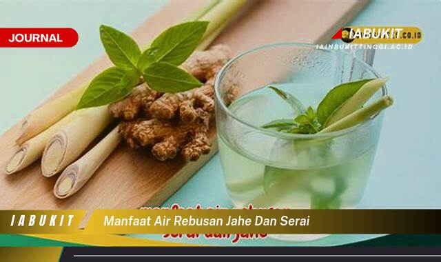 Inilah 10 Manfaat Air Rebusan Jahe dan Serai untuk Kesehatan Anda Inilah 10 Manfaat Air Rebusan Jahe dan Serai untuk Kesehatan Anda