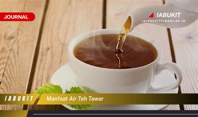 Inilah 8 Manfaat Air Teh Tawar untuk Kesehatan dan Kecantikan Anda