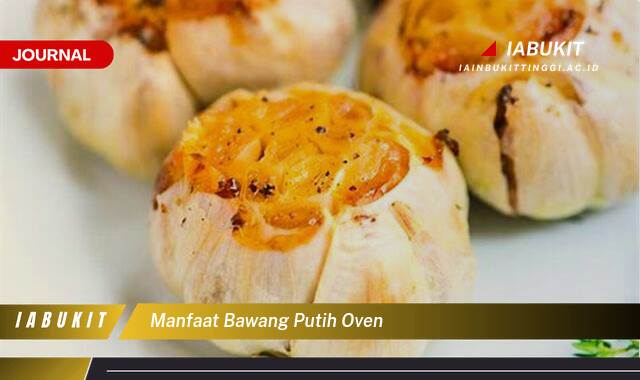 Inilah 9 Manfaat Bawang Putih Oven untuk Kesehatan Anda