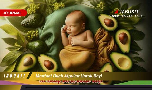 Inilah 10 Manfaat Buah Alpukat untuk Bayi, Kebaikan bagi Tumbuh Kembang Si Kecil