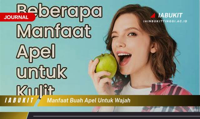 Inilah 8 Manfaat Buah Apel untuk Wajah,  Tips Kecantikan Alami untuk Kulit Bercahaya