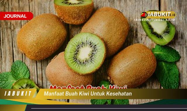 Inilah 9 Manfaat Buah Kiwi untuk Kesehatan Tubuh Anda Inilah 9 Manfaat Buah Kiwi untuk Kesehatan Tubuh Anda