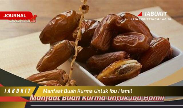 Inilah 9 Manfaat Buah Kurma untuk Ibu Hamil, Meningkatkan Kesehatan dan Pertumbuhan Janin