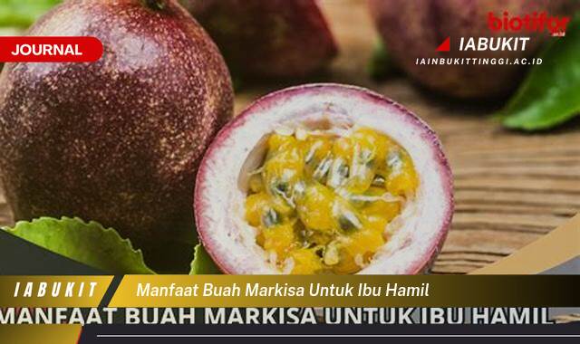 Inilah 8 Manfaat Buah Markisa untuk Ibu Hamil, Nutrisi Penting dan Keamanan Konsumsi