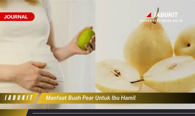 Inilah 8 Manfaat Buah Pir untuk Ibu Hamil, Nutrisi Penting untuk Kesehatan Bunda dan Janin