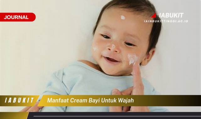 Inilah 9 Manfaat Cream Bayi untuk Wajah Amankah Digunakan untuk Kulit Dewasa?