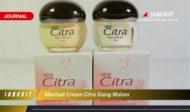 Inilah 8 Manfaat Cream Citra Siang Malam, Rahasia Kulit Cerah dan Sehat Alami