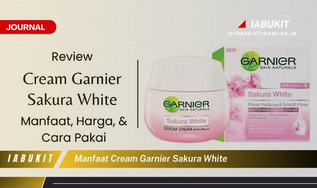 Inilah 8 Manfaat Cream Garnier Sakura White untuk Kulit Glowing Alami