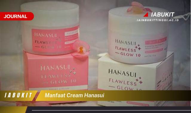 Inilah 9 Manfaat Cream Hanasui untuk Wajah Glowing dan Bebas Jerawat