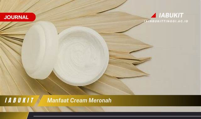 Inilah 9 Manfaat Cream Meronah untuk Kulit Sehat dan Glowing Alami