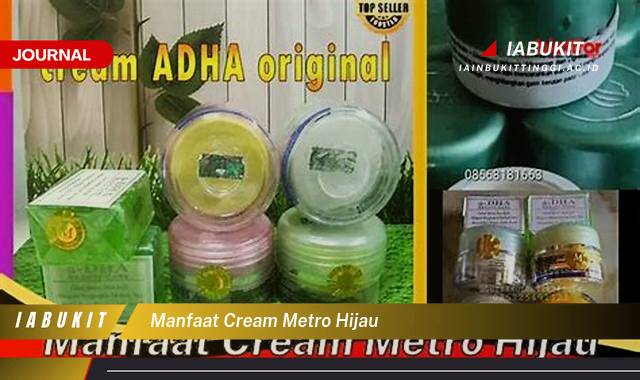 Inilah 10 Manfaat Cream Metro Hijau untuk Kulit Wajah Anda