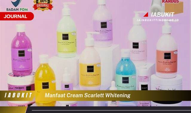 Inilah 9 Manfaat Cream Scarlett Whitening untuk Kulit Cerah dan Bebas Noda