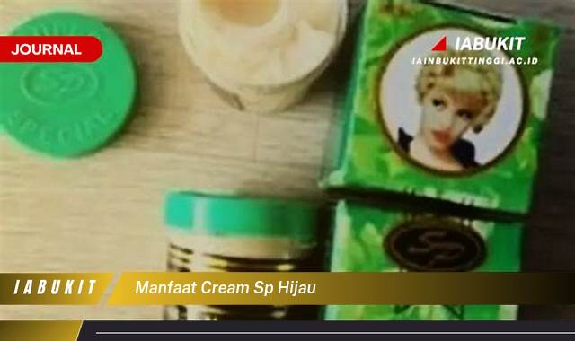 Ketahui 10 Manfaat Cream SP Hijau untuk Kulit Sehat dan Glowing Alami