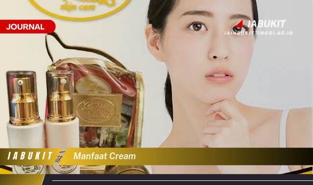 Inilah 8 Manfaat Cream, Panduan Lengkap untuk Kulit Sehat dan Glowing