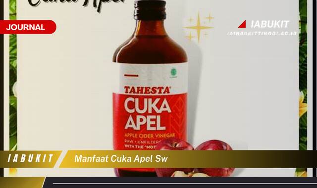 Inilah 9 Manfaat Cuka Apel SW, Panduan Lengkap untuk Kesehatan dan Kecantikan Anda
