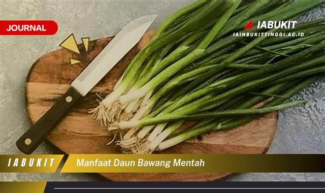 Inilah 8 Manfaat Daun Bawang Mentah untuk Kesehatan Anda