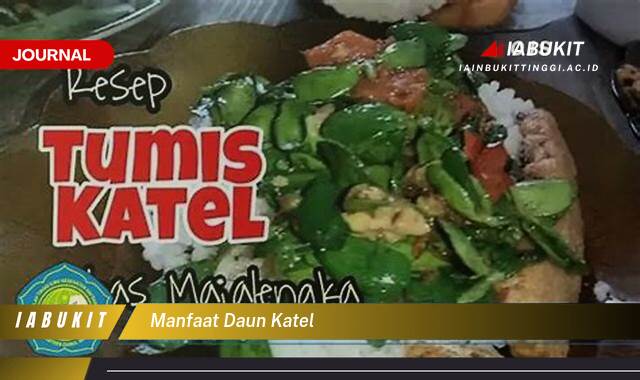 Inilah 9 Manfaat Daun Katel, Khasiat Tersembunyi untuk Kesehatan Anda