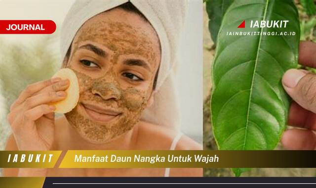 Inilah 8 Manfaat Daun Nangka untuk Wajah, Rahasia Kulit Glowing Alami
