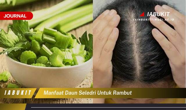 Inilah 10 Manfaat Daun Seledri untuk Rambut,  Tips dan Cara Menggunakannya untuk Kesehatan Rambut Anda