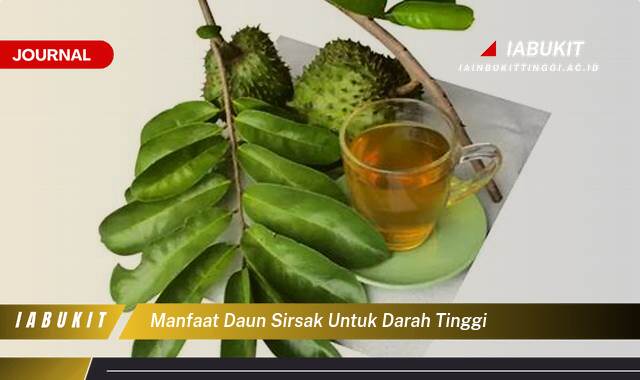 Inilah 8 Manfaat Daun Sirsak untuk Darah Tinggi, Cara Penggunaan dan Tips Efektif