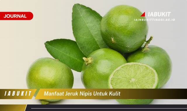 Inilah 8 Manfaat Jeruk Nipis untuk Kulit, Tips dan Cara Praktis untuk Kulit Cantik Alami