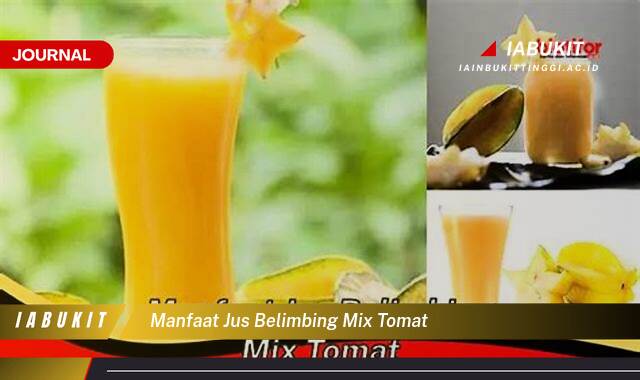 Inilah 9 Manfaat Jus Belimbing Mix Tomat, Resep Sehat dan Kaya Nutrisi