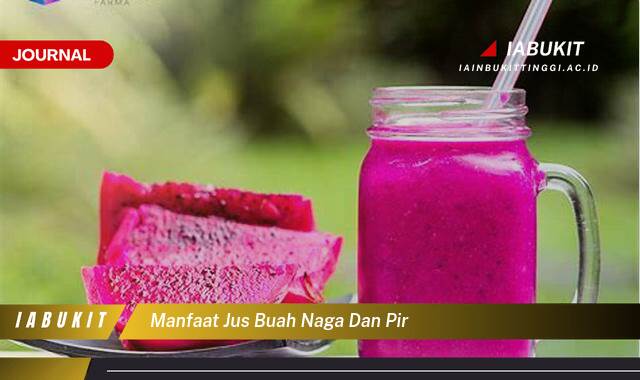 Inilah 8 Manfaat Jus Buah Naga dan Pir untuk Kesehatan Anda, Kandungan Gizi, Resep Mudah, dan Tips Terbaik
