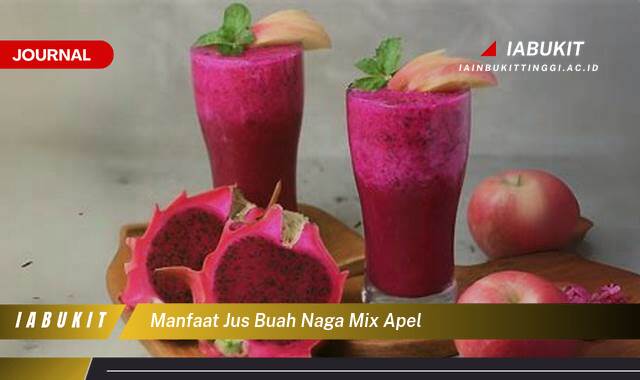 Inilah 9 Manfaat Jus Buah Naga Mix Apel untuk Kesehatan dan Kecantikan Anda