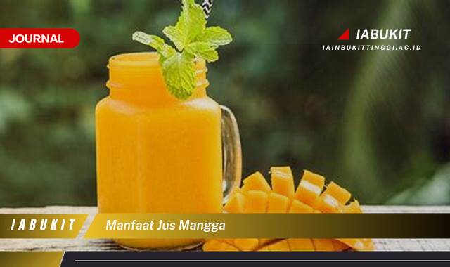 Inilah 9 Manfaat Jus Mangga untuk Kesehatan, Kecantikan, dan Cara Membuatnya Inilah 9 Manfaat Jus Mangga untuk Kesehatan, Kecantikan, dan Cara Membuatnya