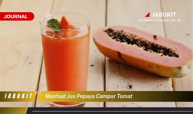 Inilah 8 Manfaat Jus Pepaya Campur Tomat untuk Kesehatan dan Kecantikan Kulit