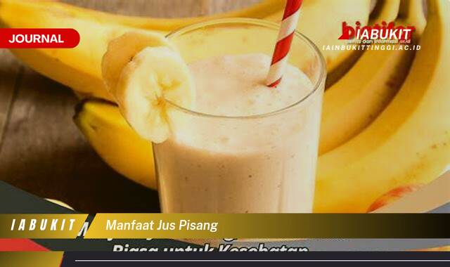 Inilah 10 Manfaat Jus Pisang untuk Kesehatan, Kecantikan, dan Energi Tubuh Inilah 10 Manfaat Jus Pisang untuk Kesehatan, Kecantikan, dan Energi Tubuh