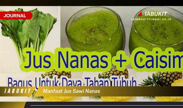 Inilah 8 Manfaat Jus Sawi Nanas untuk Kesehatan Tubuh Anda