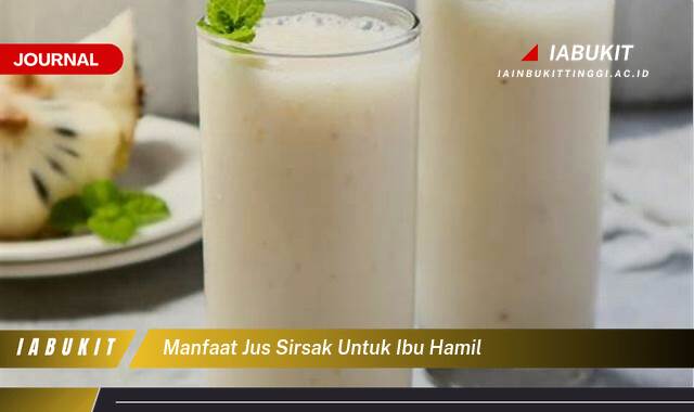 Inilah 9 Manfaat Jus Sirsak untuk Ibu Hamil, Nutrisi, Keamanan, dan Tips Konsumsi