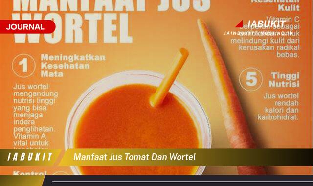 Inilah 8 Manfaat Jus Tomat dan Wortel untuk Kesehatan Tubuh Anda