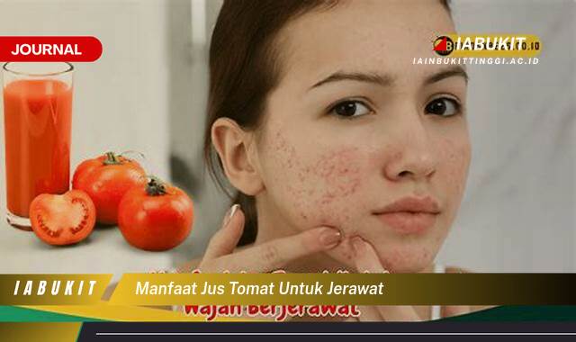 Inilah 9 Manfaat Jus Tomat untuk Jerawat dan Cara Efektif Menggunakannya