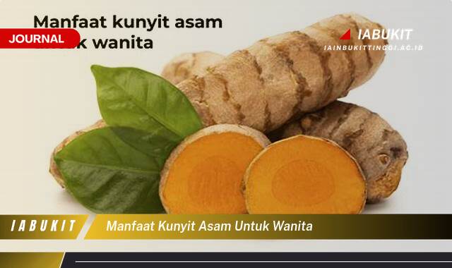 Inilah 9 Manfaat Kunyit Asam untuk Wanita,  Solusi Kesehatan & Kecantikan Alami
