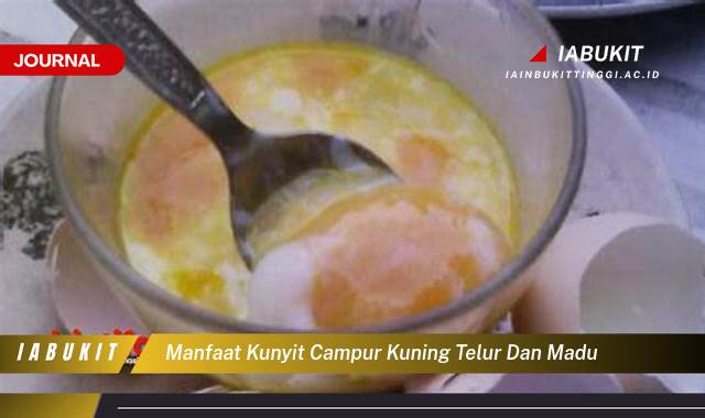 Inilah 10 Manfaat Kunyit Campur Kuning Telur dan Madu, Resep Tradisional untuk Kesehatan dan Kecantikan