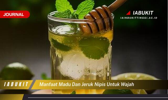 Inilah 8 Manfaat Madu dan Jeruk Nipis untuk Wajah, Rahasia Kulit Glowing Alami