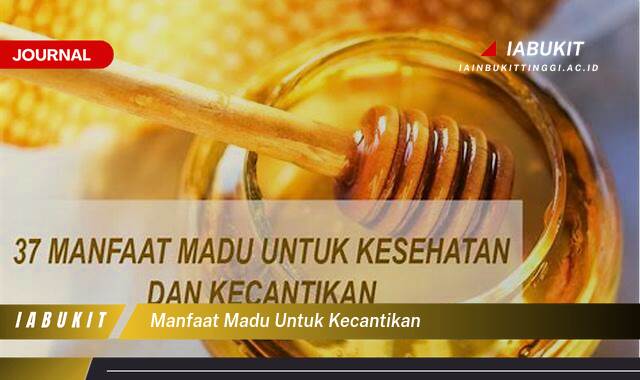 Inilah 9 Manfaat Madu untuk Kecantikan, Rahasia Kulit Sehat Alami dan Glowing
