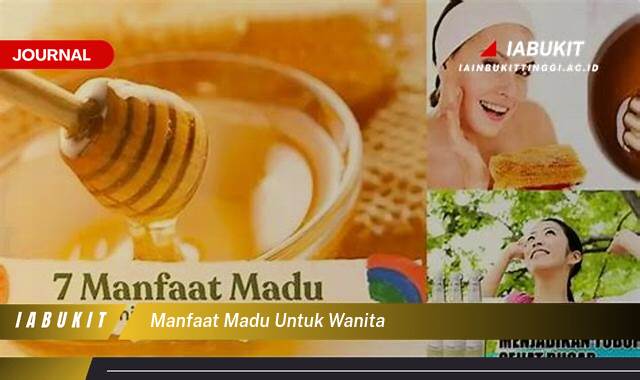 Inilah 10 Manfaat Madu untuk Wanita, Kesehatan, Kecantikan, dan Vitalitas Alami