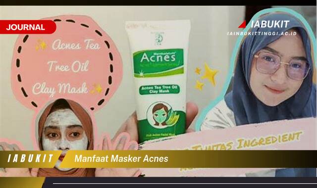 Inilah 8 Manfaat Masker Acnes, Solusi Ampuh untuk Kulit Berjerawat dan Sehat Alami