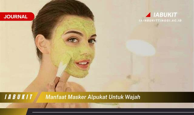 Inilah 10 Manfaat Masker Alpukat untuk Wajah, Kulit Cerah, Lembap, dan Sehat Alami