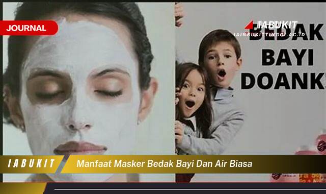 Inilah 9 Manfaat Masker Bedak Bayi dan Air Biasa untuk Kulit Wajah Anda