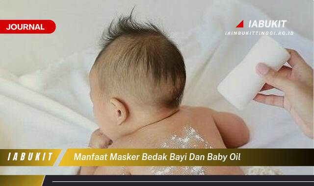 Ketahui 10 Manfaat Masker Bedak Bayi dan Baby Oil, Rahasia Kulit Halus & Glowing Alami