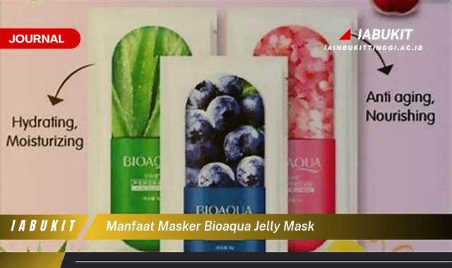 Inilah 10 Manfaat Masker Bioaqua Jelly Mask untuk Kulit Glowing dan Sehat Alami