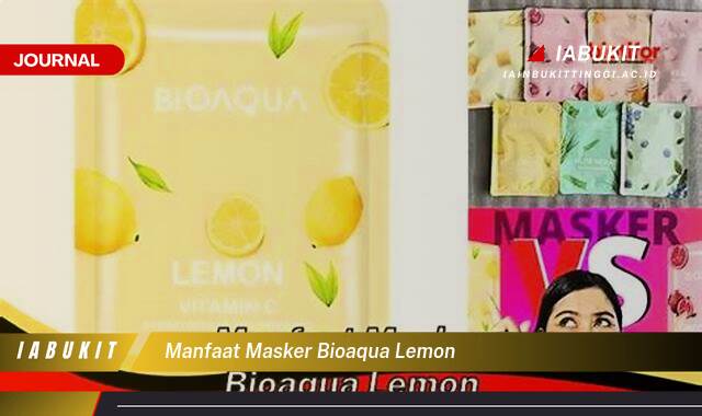 Inilah 10 Manfaat Masker Bioaqua Lemon untuk Kulit Wajah Cerah dan Sehat