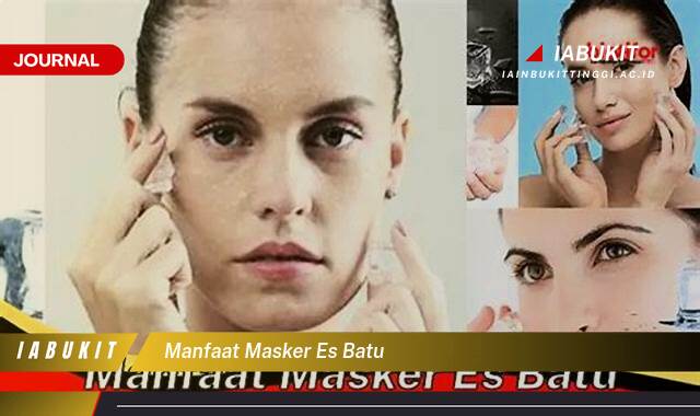 Inilah 8 Manfaat Masker Es Batu, Rahasia Kulit Glowing Alami dan Bebas Masalah